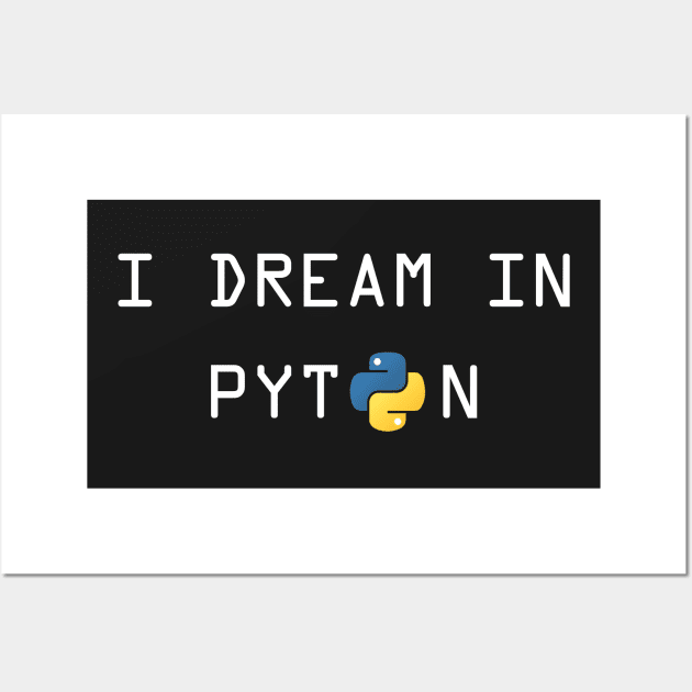 I dream in Python Language for Python Developers Wall Art by mangobanana